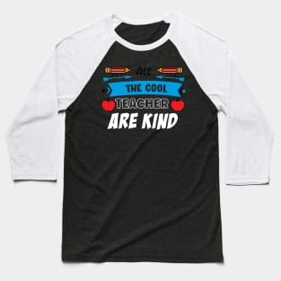 The cool Teacher are kind Baseball T-Shirt